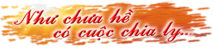 Như chưa hề có cuộc chia ly...